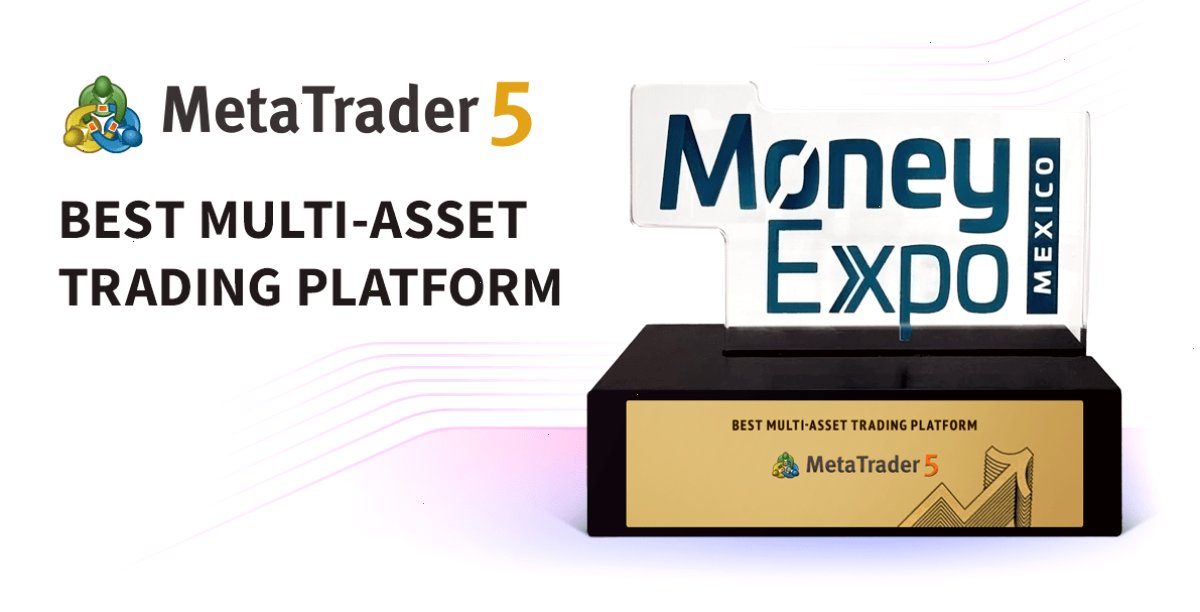 MT5_metatrader5官网_指标 EA 与资讯资源综合入口站：MetaTrader 5 在墨西哥金融博览会上被评为最佳多资产交易平台（封面配图）